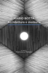 Mario Botta. Architecture and Memory